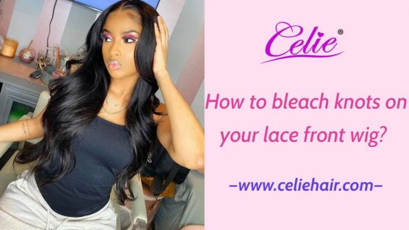 How to bleach knots on your lace front wig Celie Hair