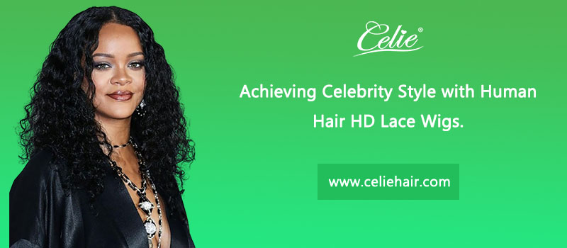 Achieving Celebrity Style with Human Hair HD Lace Wigs